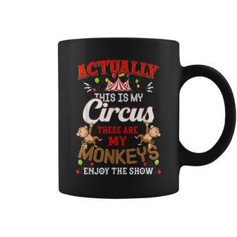 This Is My Circus These Are My Monkeys Enjoy The Show Coffee Mug - Thegiftio UK