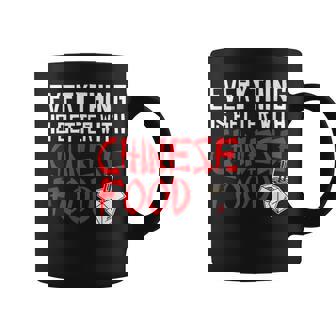 Cita Divertida De Comida Rápida Todo Es Mejor Con Comida China Taza de café - Regaloses