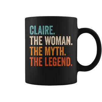 Claire The Woman The Myth The Legend First Name Claire Coffee Mug - Seseable