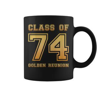Class Of 74 1974 Class Reunion 50Th Golden Reunion Slogan Coffee Mug - Monsterry DE