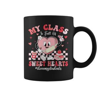 My Class Is Full Of Sweethearts Cute Teacher Valentine Women Coffee Mug - Monsterry