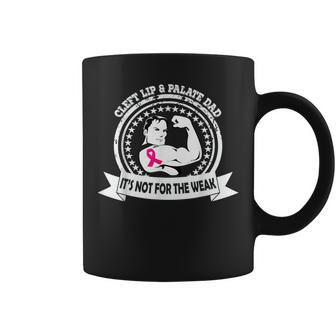 Cleft Lip & Palate Not For The Weak Awareness Cute Dad Coffee Mug | Crazezy AU