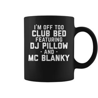 Club Bed Dj Pillow Mc Blanky Dance Music Quote Coffee Mug - Monsterry UK