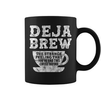 Coffee Deja Brew The Strange Feeling That You Had Distressed Coffee Mug - Monsterry