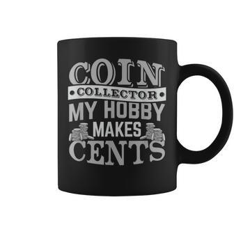 Coin Collector Hobby Numismatist Collecting Coins Enthusiast Coffee Mug - Monsterry
