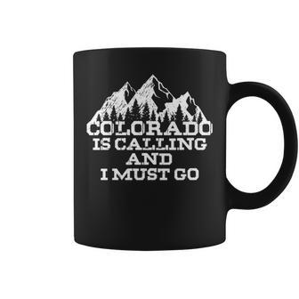 Colorado Is Calling And I Must Go Mountains Coffee Mug | Mazezy