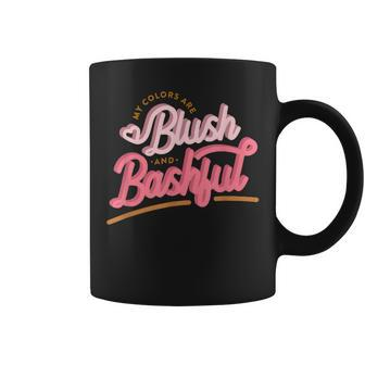 My Colors Are Blush And Bashful Women Coffee Mug | Crazezy UK