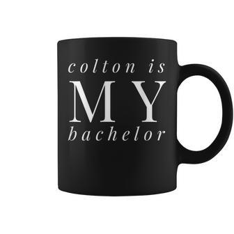 Colton Is My Bachelor Coffee Mug | Crazezy AU