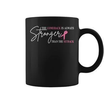 The Comeback Is Always Stronger Than Setback Breast Cancer Coffee Mug - Monsterry AU