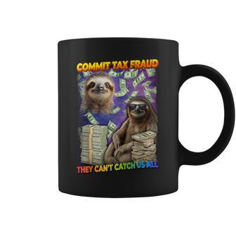 Commit Tax Fraud They Cant Catch Us All Sloth Tax Evasion Coffee Mug - Seseable