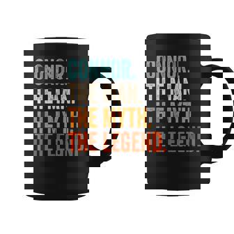 Connor The Man The Myth The Legend First Name Connor Coffee Mug - Seseable