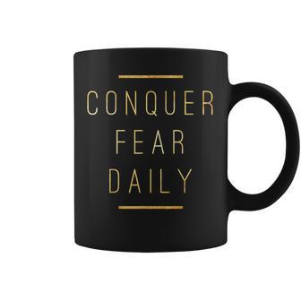 Conquer Fear Daily Live Courage Bravery Action Feel The Fear Coffee Mug - Monsterry DE