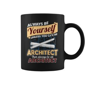 Cool Architect T Always Be An Architect Coffee Mug - Monsterry