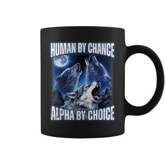 Cool Alpha Wolf Meme Human By Chance Alpha By Choice Coffee Mug - Monsterry UK