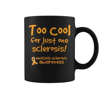 Too Cool For Just One Sclerosis Multiple Sclerosis Awareness Coffee Mug - Monsterry