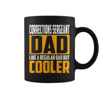 Corrections Sergeant Dad Like A Regular Dad But Cooler Coffee Mug - Monsterry DE