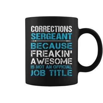 Corrections Sergeant Freaking Awesome Coffee Mug - Monsterry