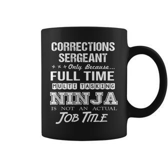 Corrections Sergeant Multitasking Ninja Job Coffee Mug - Monsterry CA