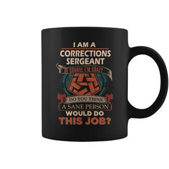 Corrections Sergeant Sane Person Coffee Mug - Monsterry CA