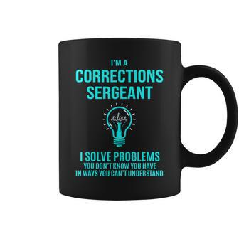 Corrections Sergeant I Solve Problems Coffee Mug - Monsterry
