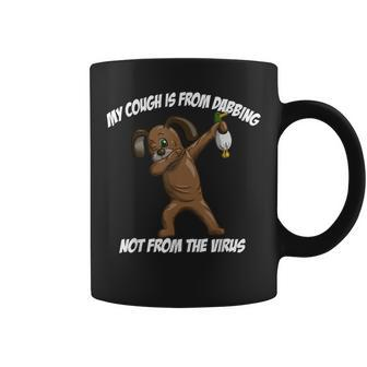 My Cough Is From Dabbing Not From Quote Match Coffee Mug | Crazezy