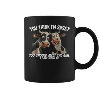 Cow You Think I'm Sassy You Should Meet The Girl Coffee Mug - Monsterry DE