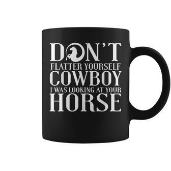 Cowgirl Don't Flatter Yourself Cowboy I Was Coffee Mug - Monsterry