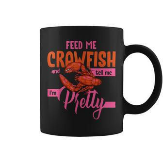Crawfish Lover Feed Me Crawfish And Tell Me Im Pretty Coffee Mug - Monsterry UK