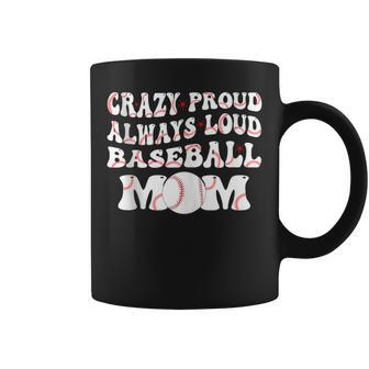 Crazy Proud Always Loud Baseball Mom Baseball Groovy Coffee Mug - Monsterry DE