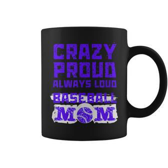 Crazy Proud Always Loud Baseball Mom Coffee Mug - Monsterry UK