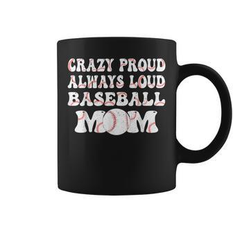 Crazy Proud Always Loud Baseball Mom Retro Groovy Baseball Coffee Mug - Monsterry UK
