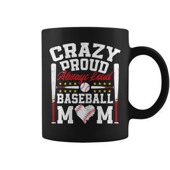 Crazy Proud Always Loud Baseball Mom Mother's Day Coffee Mug - Monsterry AU