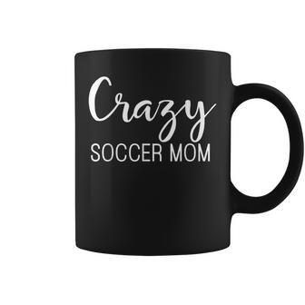 Crazy Soccer Mom For Moms Mothers Game Day Coffee Mug - Monsterry