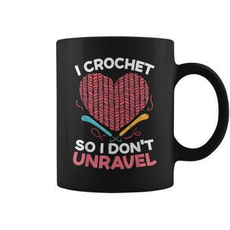 I Crochet So I Don't Unravel Yarn Collector Crocheting Coffee Mug - Monsterry