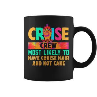 Cruise Crew Most Likely To Have Cruise Hair And Not Care Coffee Mug - Monsterry DE