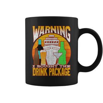 Cruise Drinking Package Warning I Bought The Drink Package Coffee Mug - Monsterry DE