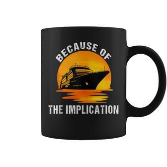 Cruise Lovers Apparel Because Of Implication Cruise Boating Coffee Mug - Monsterry UK