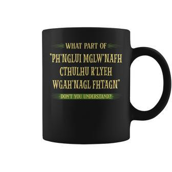 Cthulhu What Part Of Dont You Understand Cosmic Horror Coffee Mug - Seseable