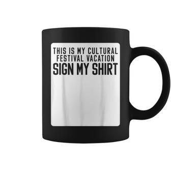 This Is My Cultural Festival Vacation Sign My Coffee Mug - Monsterry DE