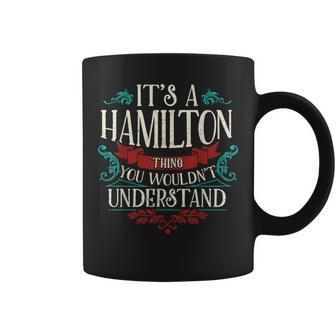 Cute & It's A Hamilton Thing You Wouldn't Understand Coffee Mug - Thegiftio UK