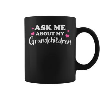 Cute Ask Me About My Grandchildren For Grandma Grandpa Coffee Mug - Monsterry