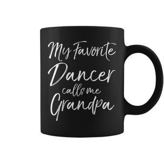 Cute Grandfather My Favorite Dancer Calls Me Grandpa Coffee Mug - Monsterry