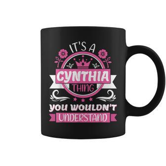 Cynthia Name It's A Cynthia Thing You Would Not Understand Coffee Mug - Seseable