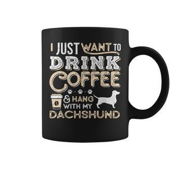 Dachshund Doxie Mom Dad I Just Want Hang Drink Coffee Coffee Mug - Monsterry AU