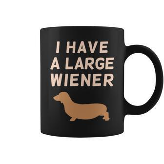 Dachshund I Have A Large Wiener Dog Coffee Mug | Mazezy