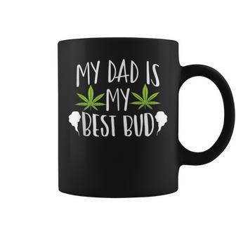 My Dad Is My Best Bud Cannabis Weed Marijuana 420 Coffee Mug - Monsterry AU