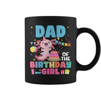 Dad Of The Birthday Axolotl Girl Dad And Mom Family Party Coffee Mug - Seseable