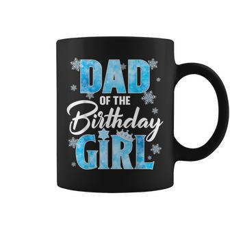 Dad Of The Birthday Girl Family Snowflakes Winter Party Coffee Mug - Monsterry DE