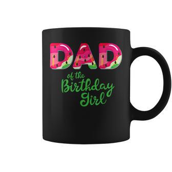 Dad Of The Birthday Girl Melon Watermelon Coffee Mug - Monsterry CA