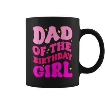Dad Of The Birthday Girl Party Girls Daddy Birthday Party Coffee Mug - Seseable